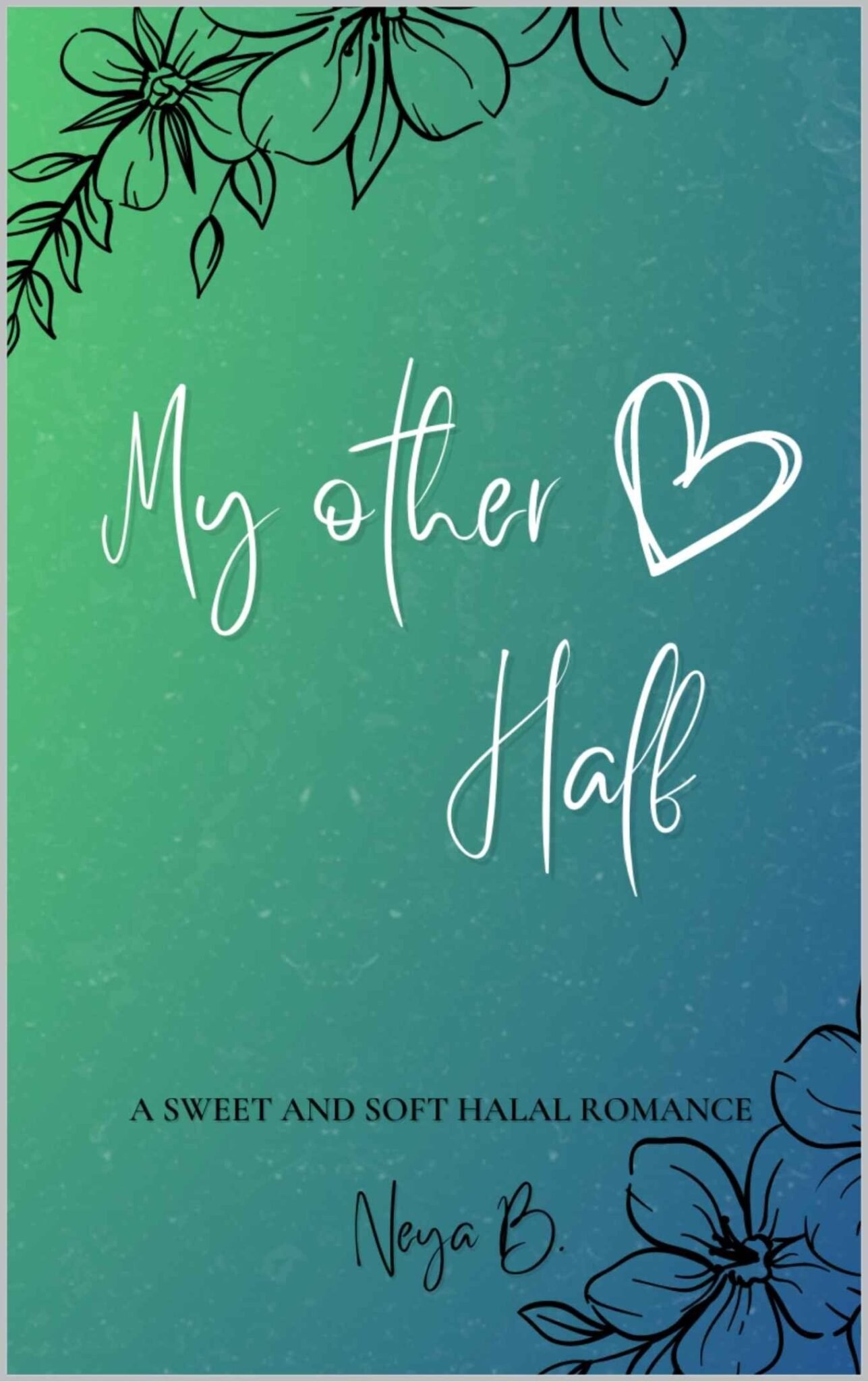 Read My Other Half Neya B, a beautiful contemporary Islamic romance story about fate, love, and the unexpected connection between two souls.